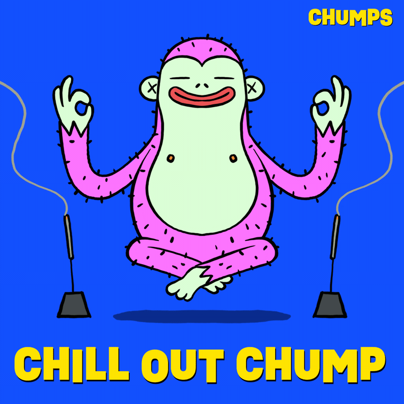 Chill out Chump